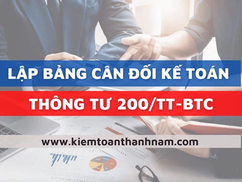 Hướng dẫn lập và trình bày Bảng cân đối kế toán năm theo Thông tư 200