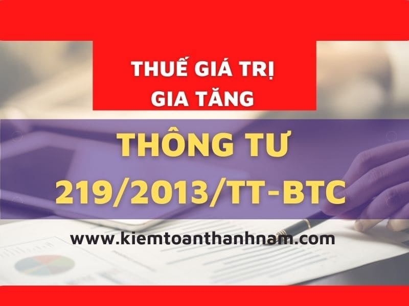 Thông tư 219/2013/TT-BTC hướng dẫn thi hành Luật Thuế GTGT và Nghị định 209/2013/NĐ-CP 