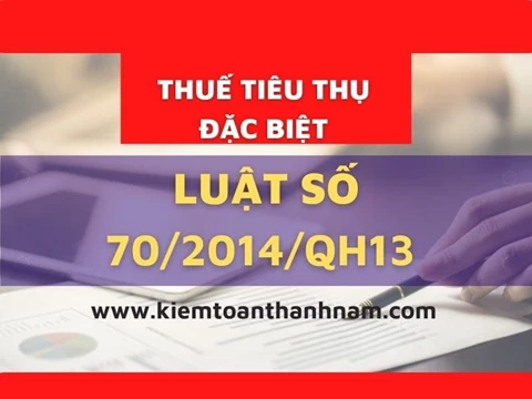 Luật số 70/2014/QH13 sửa đổi, bổ sung một số điều của Luật thuế Tiêu thụ đặc biệt