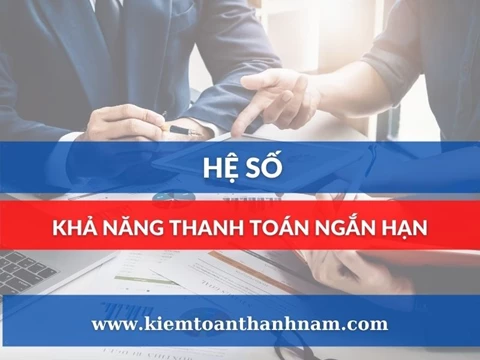 Hệ số khả năng thanh toán nợ ngắn hạn là gì? Công thức tính và Ý nghĩa
