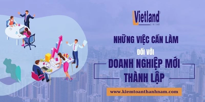 Các công việc cần làm đối với doanh nghiệp mới thành lập